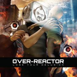 Over-Reactor : Lose Your Delusion